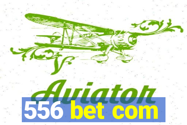 556 bet com