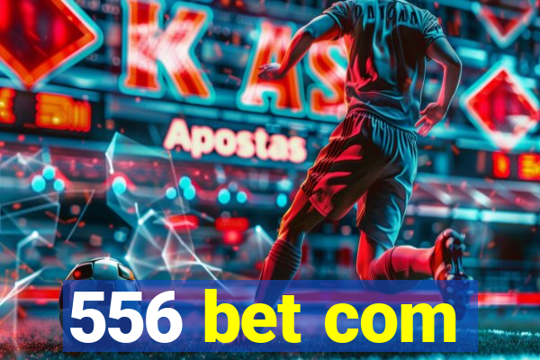 556 bet com