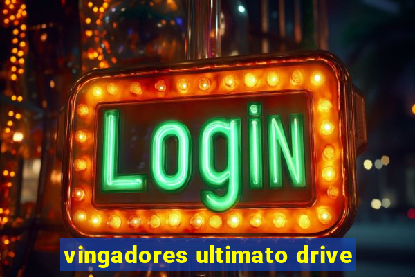 vingadores ultimato drive