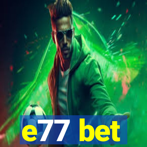 e77 bet