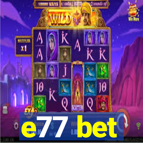 e77 bet