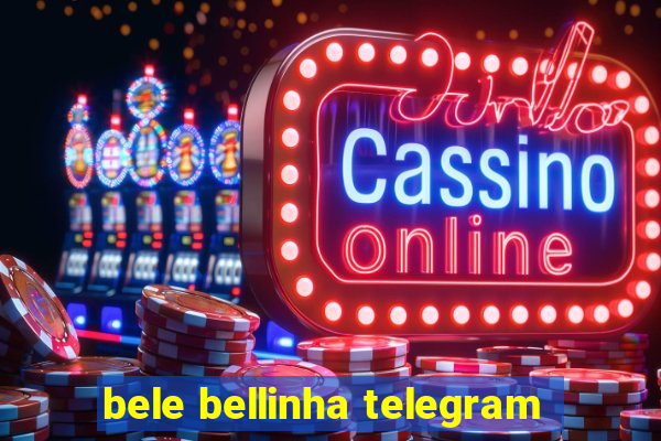 bele bellinha telegram