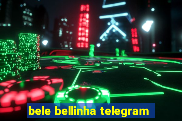 bele bellinha telegram