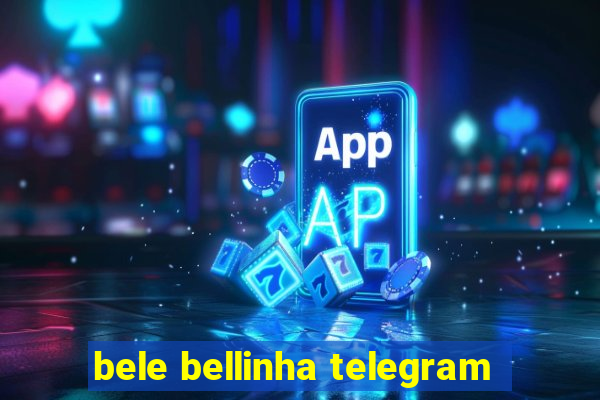 bele bellinha telegram