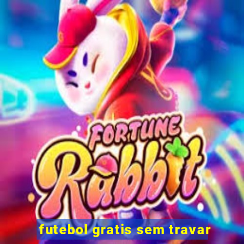 futebol gratis sem travar