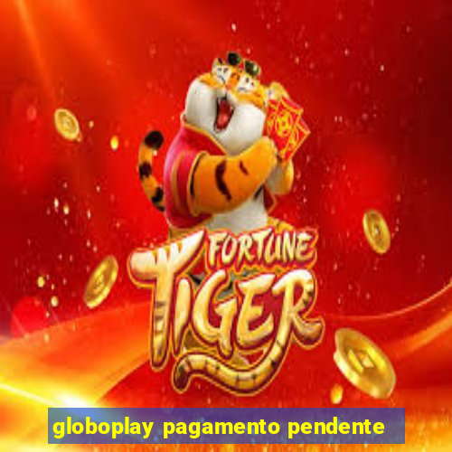 globoplay pagamento pendente