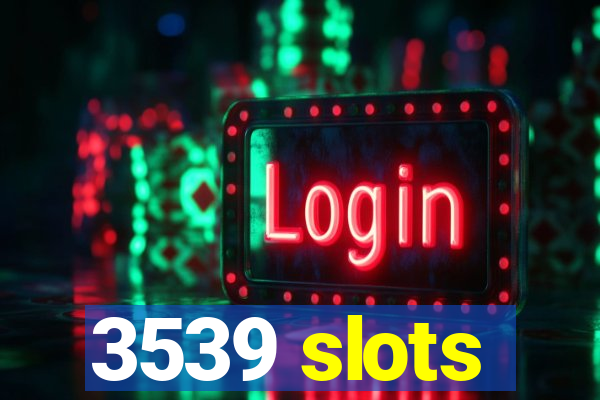 3539 slots