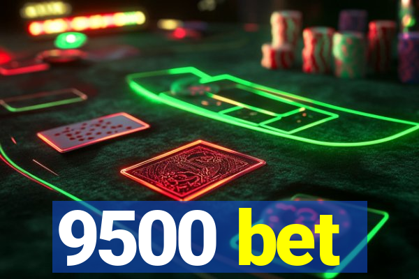 9500 bet