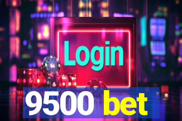 9500 bet