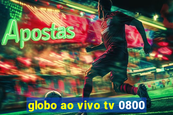 globo ao vivo tv 0800