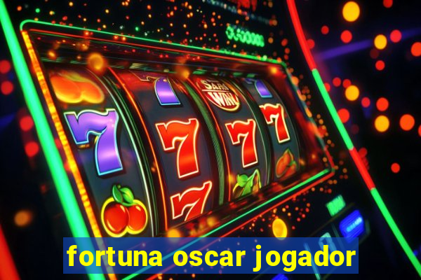 fortuna oscar jogador