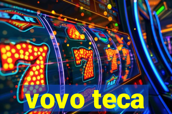 vovo teca