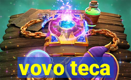 vovo teca