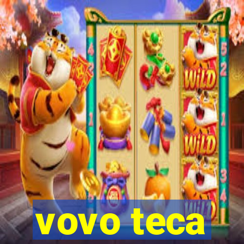 vovo teca