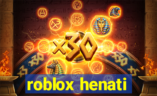 roblox henati