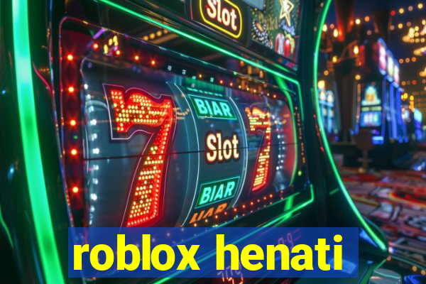 roblox henati