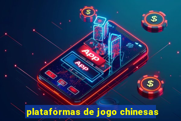 plataformas de jogo chinesas