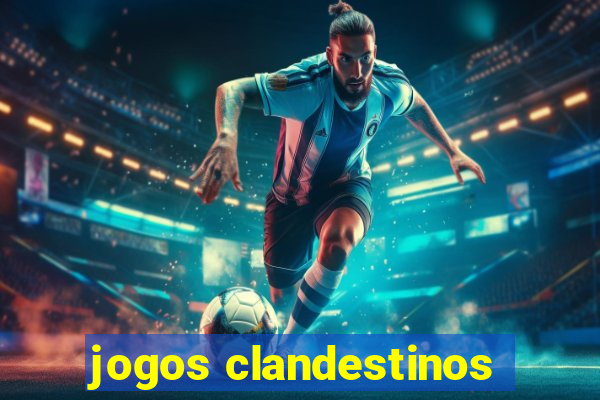 jogos clandestinos