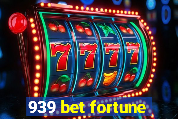 939 bet fortune