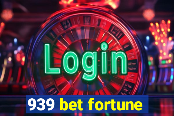 939 bet fortune