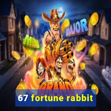 67 fortune rabbit