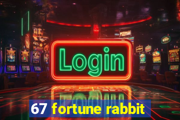 67 fortune rabbit