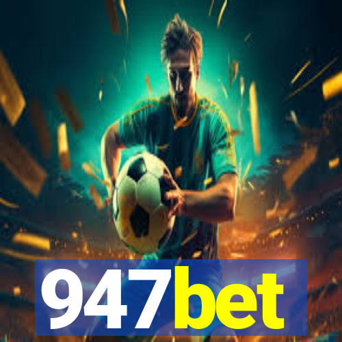 947bet