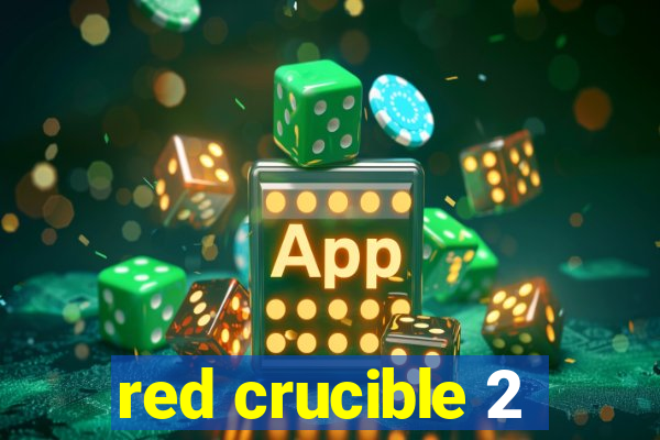 red crucible 2