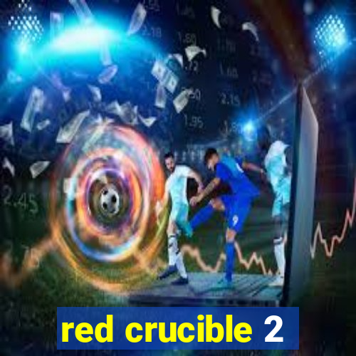 red crucible 2