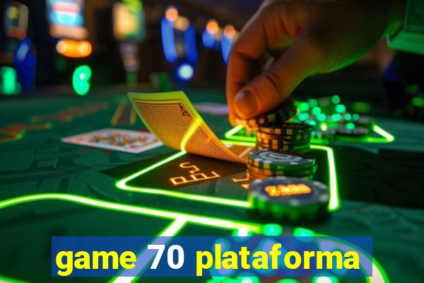 game 70 plataforma