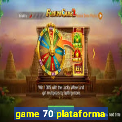 game 70 plataforma