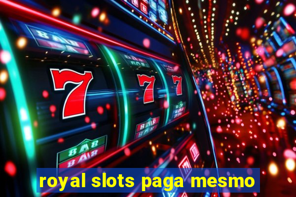 royal slots paga mesmo