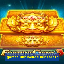 games unblocked minecraft