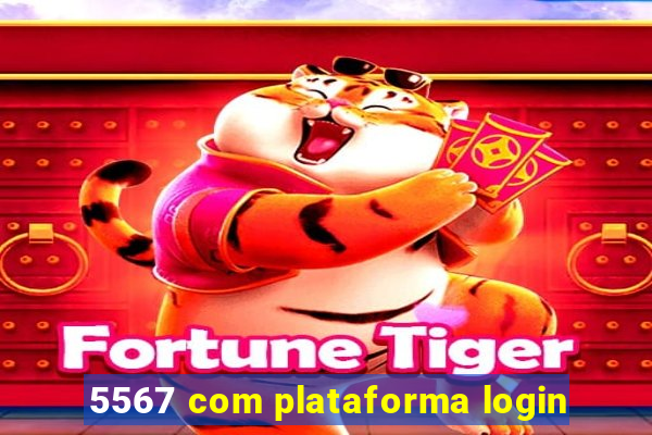 5567 com plataforma login