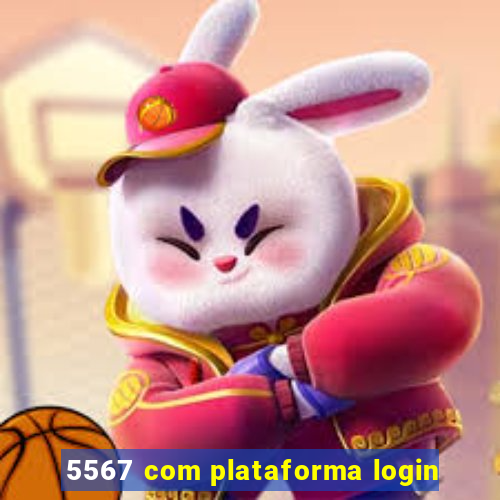 5567 com plataforma login