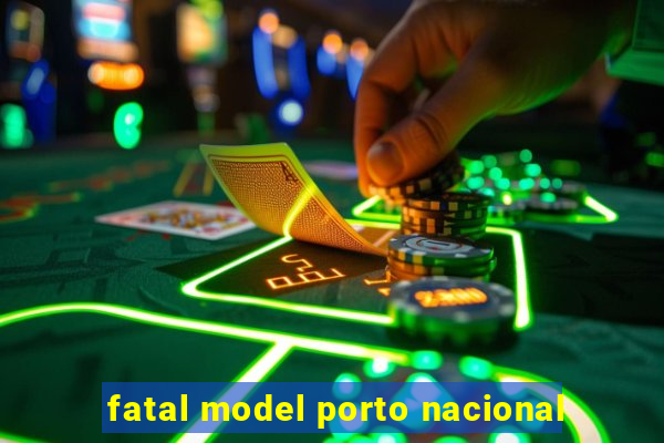 fatal model porto nacional