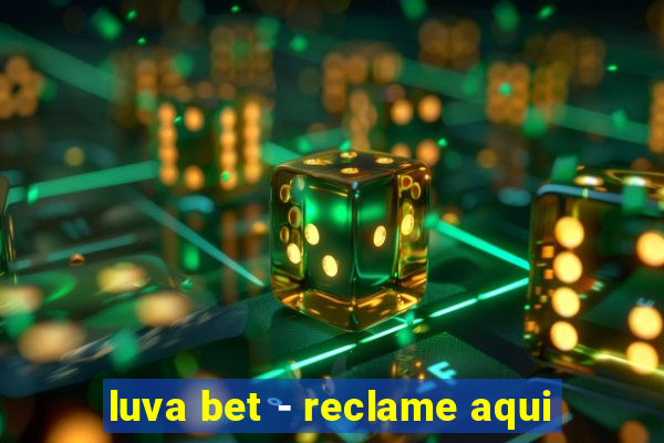 luva bet - reclame aqui