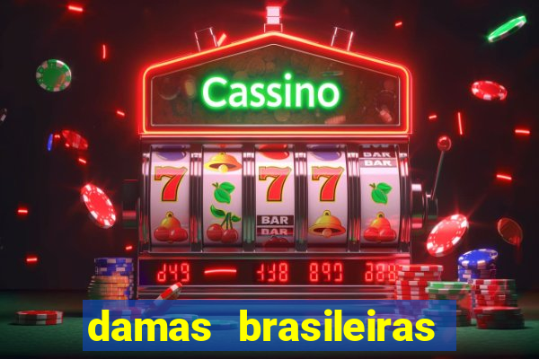 damas brasileiras jogar online