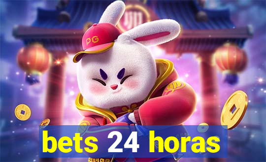 bets 24 horas