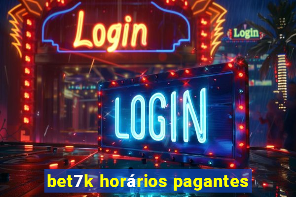 bet7k horários pagantes