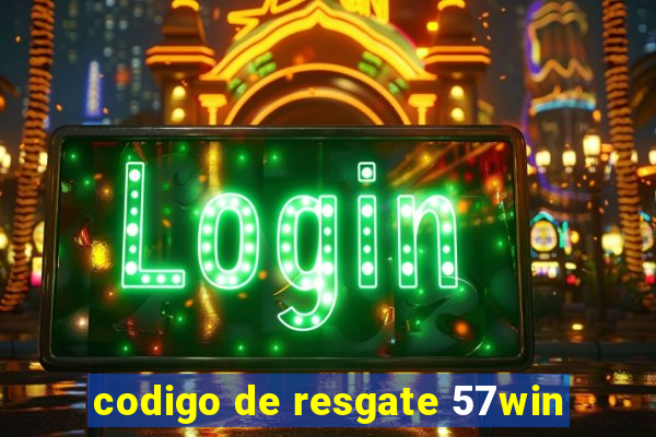 codigo de resgate 57win