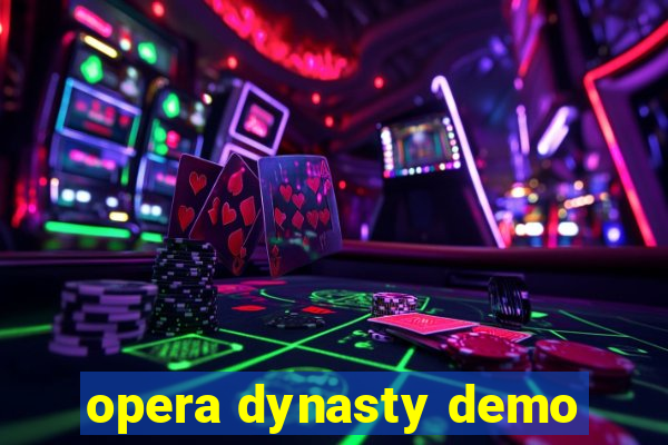 opera dynasty demo