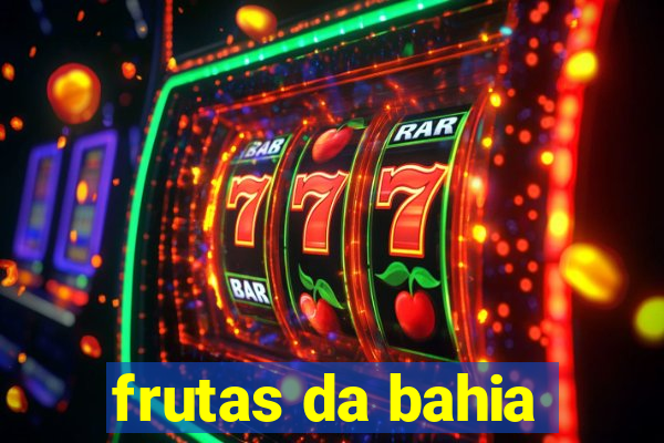 frutas da bahia