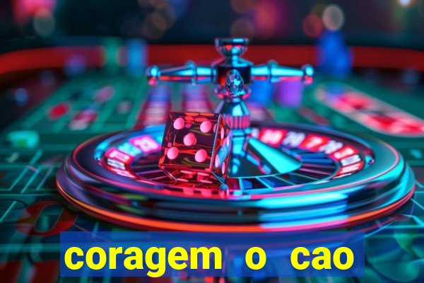 coragem o cao covarde assistir