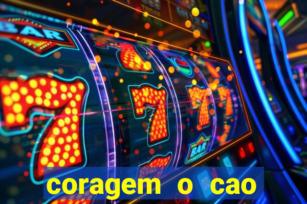 coragem o cao covarde assistir