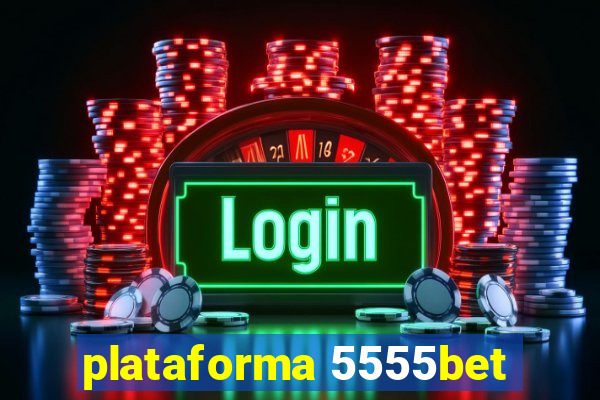 plataforma 5555bet