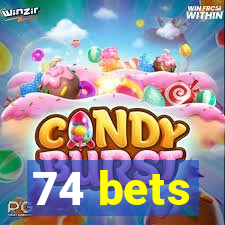 74 bets