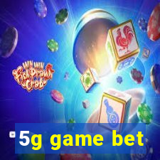 5g game bet