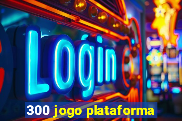 300 jogo plataforma