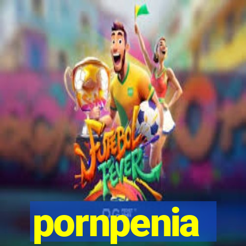 pornpenia